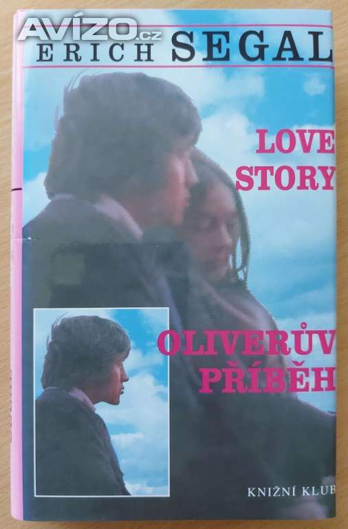 ERICH SEGAL - LOVE STORY / OLIVERŮV PŘÍBĚH