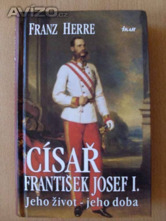 Franz Herre Císař František Josef I.