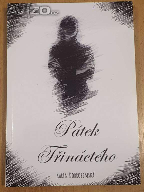 PÁTEK TŘINÁCTÉHO - autor Karin Dobrozemská 14-15 let.  317 stran.