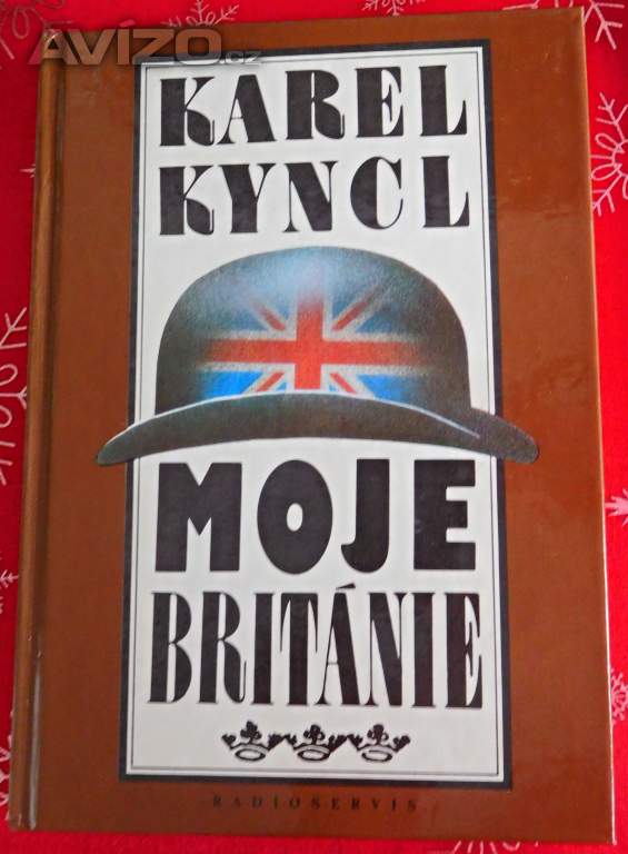 Karel Kyncl MOJE BRITÁNIE : PŘÍBĚHY, FEJETONY A POZNÁMKY Z LET 1990-1992